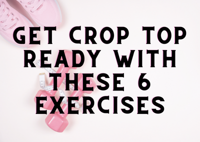 Get Crop Top Ready With These 6 Exercises